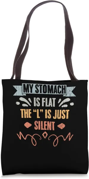 My Stomach Is Flat The L Is Just Silent Funny Chubby Person Tote Bag