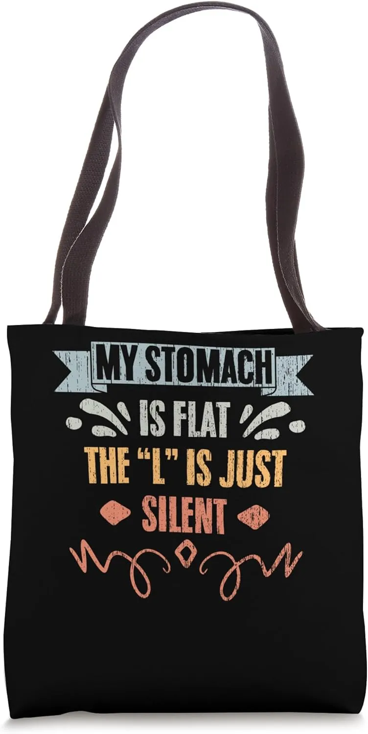 My Stomach Is Flat The L Is Just Silent Funny Chubby Person Tote Bag