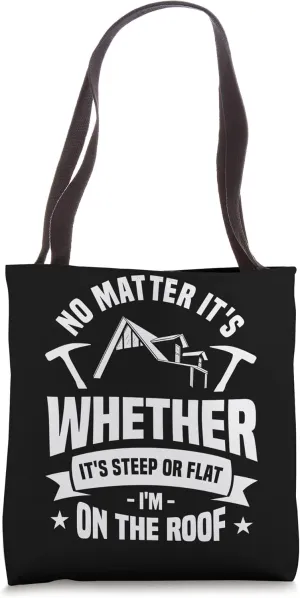 No Matter It's Whether It's Steep Or Flat I'm On The Roof Tote Bag