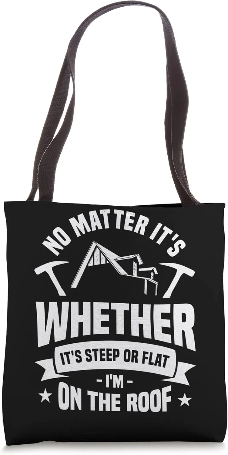 No Matter It's Whether It's Steep Or Flat I'm On The Roof Tote Bag