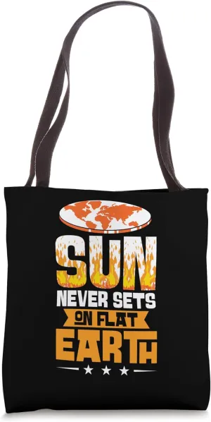 Sun Never Sets on Flat Earth – Funny Globe Denial Quote Tote Bag